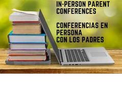 IN-PERSON PARENT CONFERENCES/CONFERENCIAS EN PERSONA CON LOS PADRES