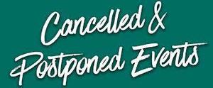 Cancelled and Postponed Events